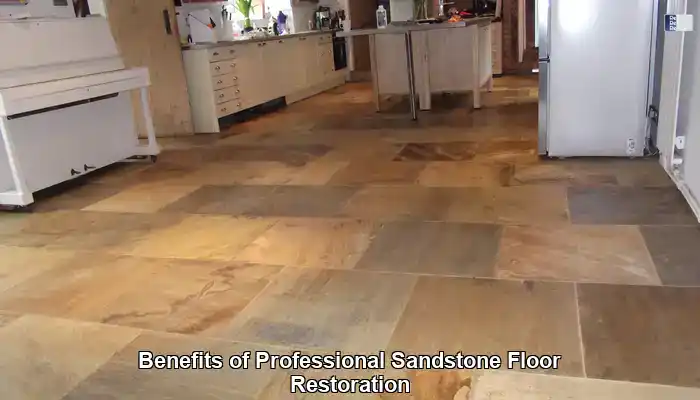 Explore the Benefits of Hiring Professional Sandstone Floor Restoration Services