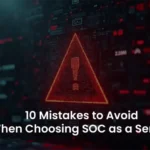 SOC as a Service: Sidestep These 10 Key Pitfalls in 2025