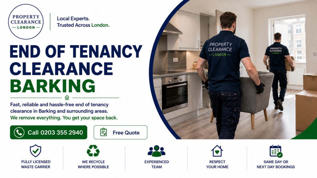 End of Tenancy Clearance Services from Barking’s Local Experts